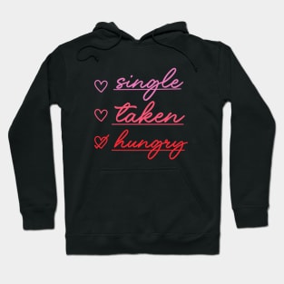 single taken hungry Hoodie